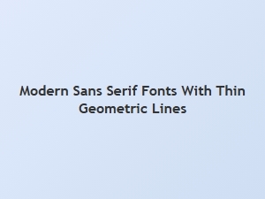A Refined Selection of Ultra-Light Geometric Sans Serifs